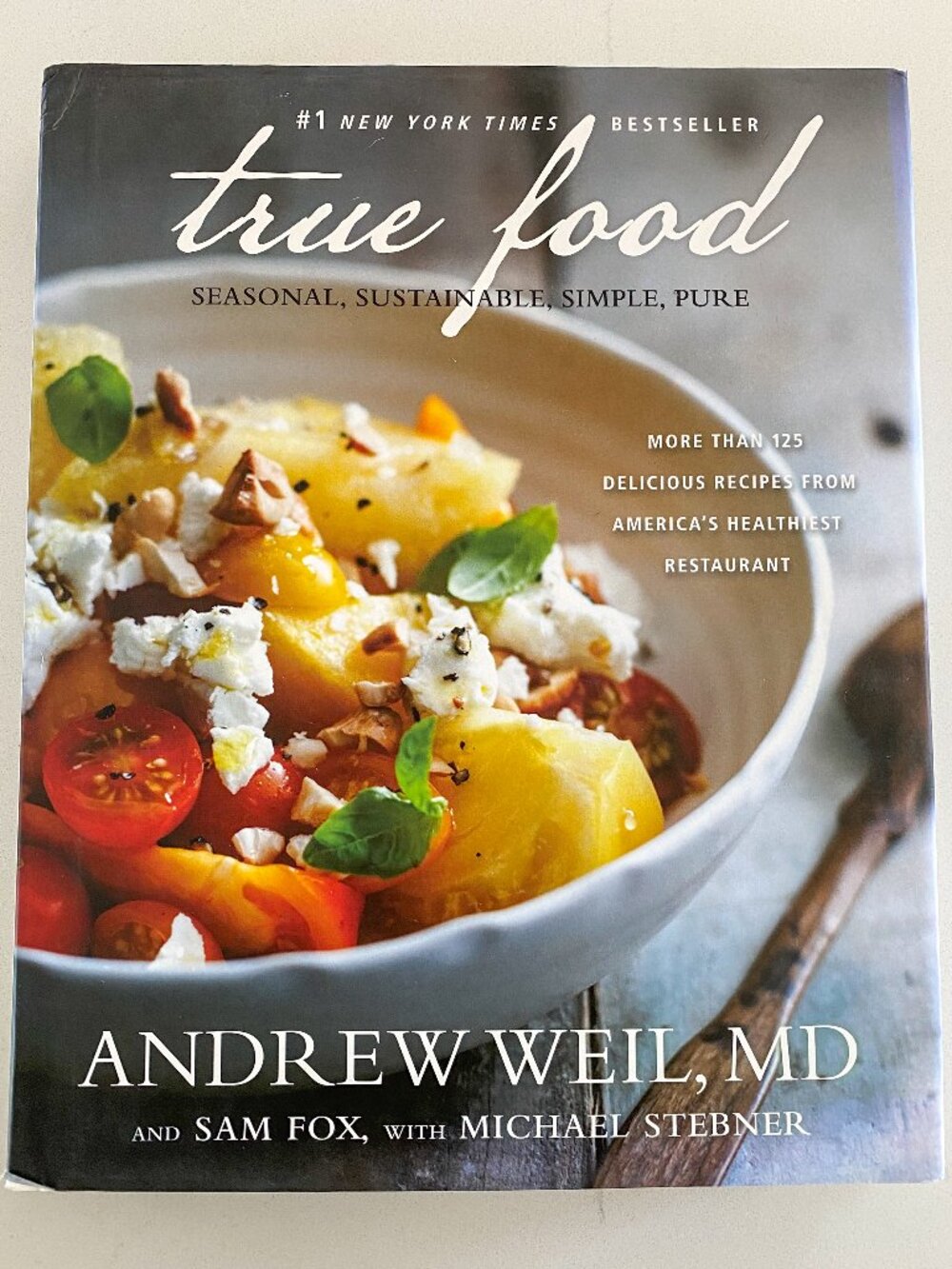 True Food: Seasonal, Sustainable, Simple, Pure cookbook by Andrew Weil, MD